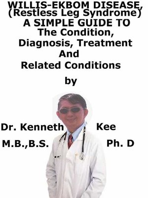 cover image of Willis-Ekbom Disease (Restless Leg Syndrome), a Simple Guide to the Condition, Diagnosis, Treatment and Related Conditions